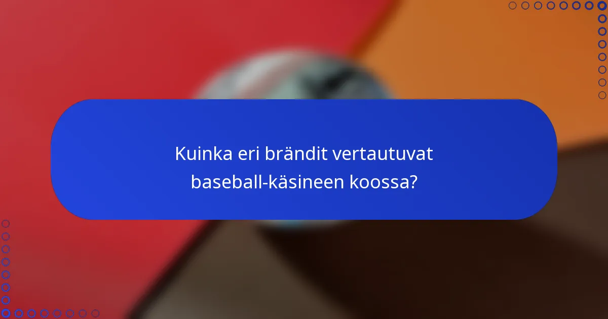 Kuinka eri brändit vertautuvat baseball-käsineen koossa?