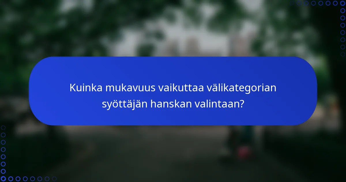 Kuinka mukavuus vaikuttaa välikategorian syöttäjän hanskan valintaan?