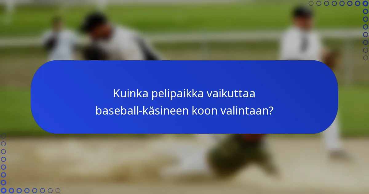 Kuinka pelipaikka vaikuttaa baseball-käsineen koon valintaan?