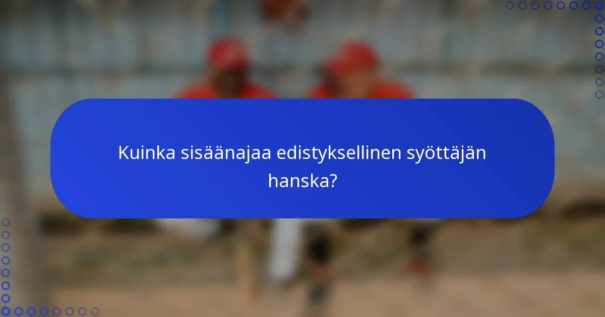 Kuinka sisäänajaa edistyksellinen syöttäjän hanska?