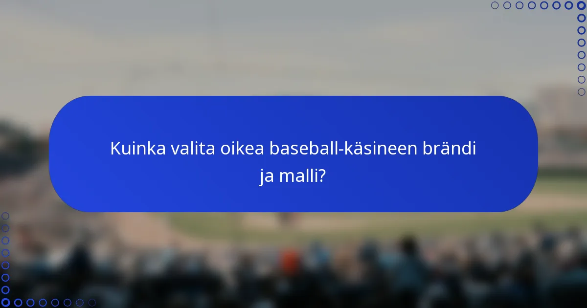 Kuinka valita oikea baseball-käsineen brändi ja malli?