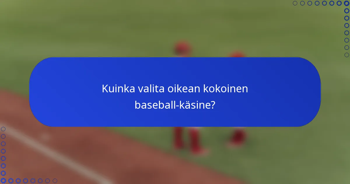Kuinka valita oikean kokoinen baseball-käsine?