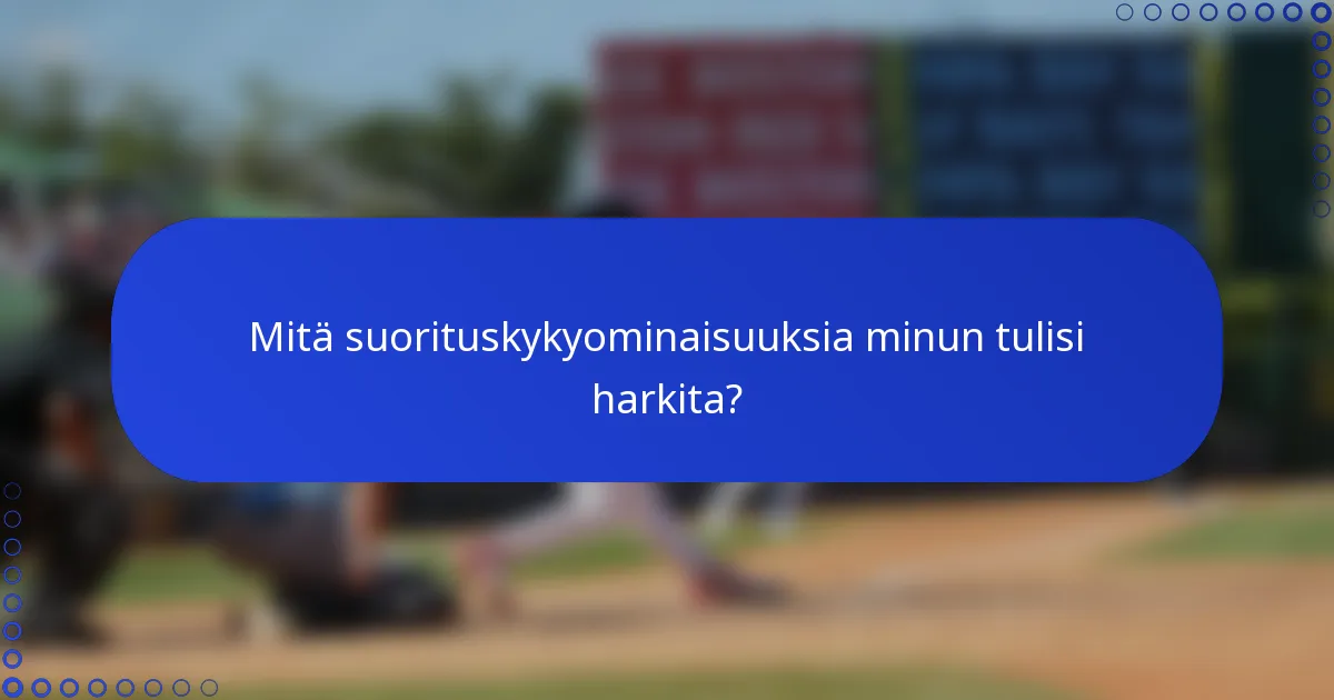 Mitä suorituskykyominaisuuksia minun tulisi harkita?