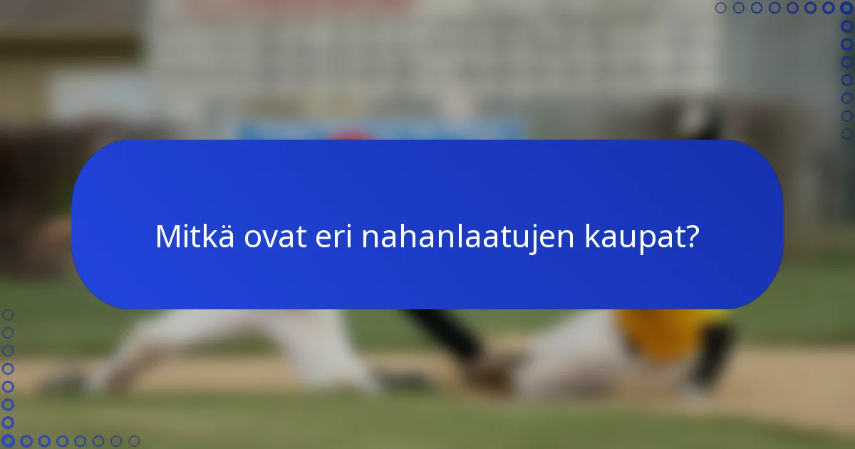 Mitkä ovat eri nahanlaatujen kaupat?