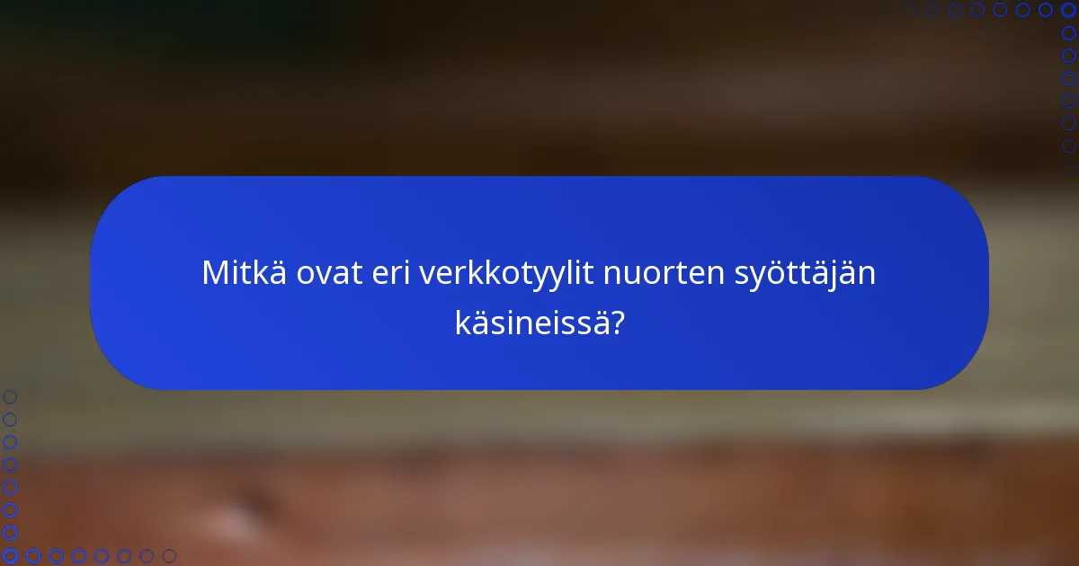 Mitkä ovat eri verkkotyylit nuorten syöttäjän käsineissä?
