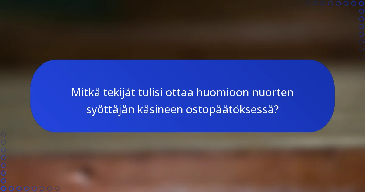 Mitkä tekijät tulisi ottaa huomioon nuorten syöttäjän käsineen ostopäätöksessä?